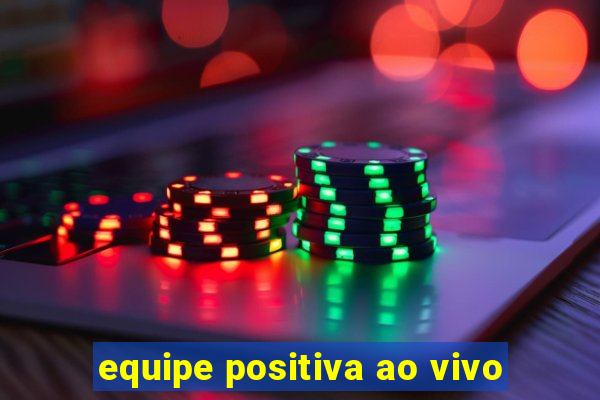 equipe positiva ao vivo